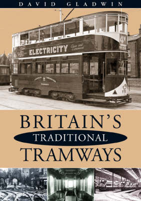 Britain's Traditional Tramways - David Gladwin