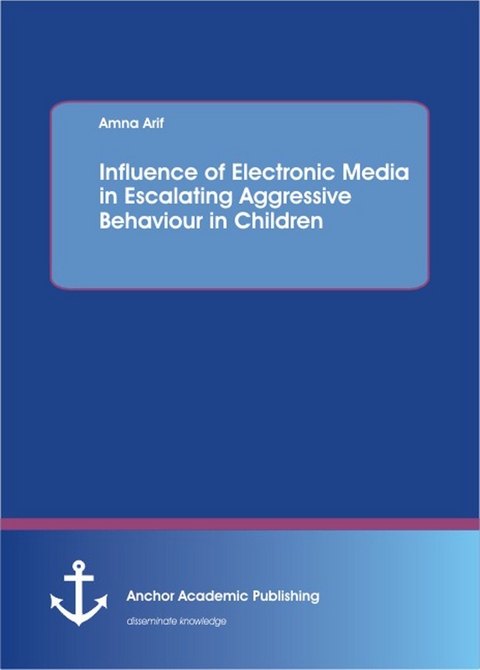 Influence of electronic media in escalating aggressive behaviour in children -  Amna Arif