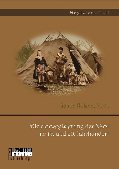 Die Norwegisierung der Sámi im 19. und 20. Jahrhundert -  M.A.,  Galina Koleva
