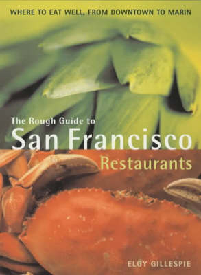 The Rough Guide to San Francisco Restaurants - Elgy Gillespie