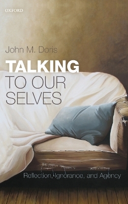 Talking to Our Selves - John M. Doris