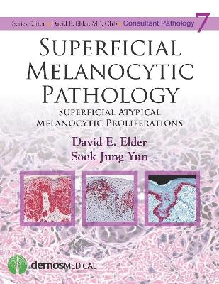 Superficial Melanocytic Pathology - David Elder, Sook Jung Yun