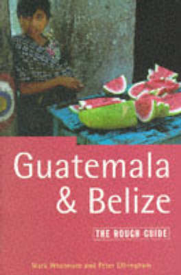 Guatemala and Belize - Mark Whatmore, Peter Eltringham