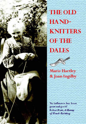 The Old Hand-knitters of the Dales - Marie Hartley, Joan Ingilby