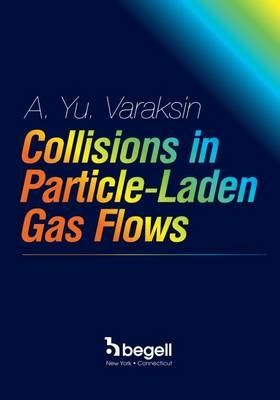 Collisions in Particle-Laden Gas Flows - Aleksei Yu. Varaksin