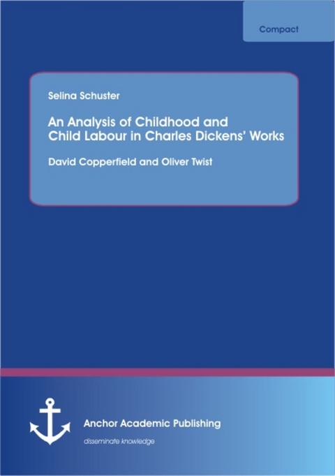 An Analysis of Childhood and Child Labour in Charles Dickens' Works -  Selina Schuster