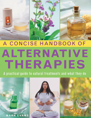Concise Handbook of Alternative Therapies -  Evans Mark