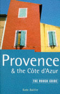 Provence and the Cote d'Azur - Kate Baillie