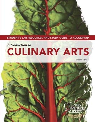 Student Lab Resources & Study Guide for Introduction to Culinary Arts -  The Culinary Institute of America, Institute of America Culinary