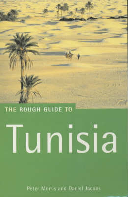 The Rough Guide to Tunisia (Edition 6) - Daniel Jacobs, Peter Morris
