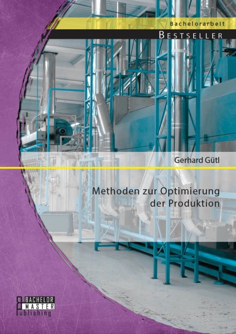 Methoden zur Optimierung der Produktion -  Gerhard Gütl