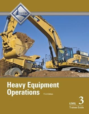 Heavy Equipment Operations Trainee Guide, Level 3 -  NCCER