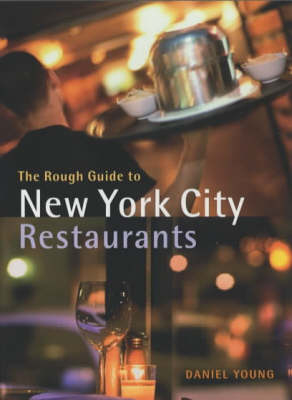The Rough Guide to New York City Restaurants - Daniel Young