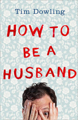 How to Be a Husband - Tim Dowling