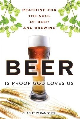 Beer is Proof God Loves Us - Charles Bamforth