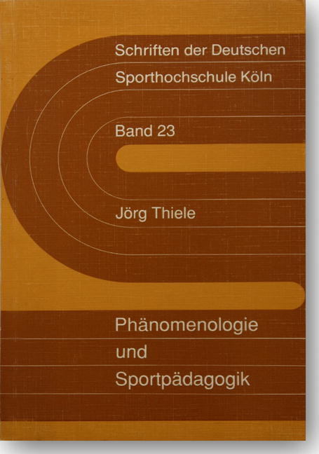 Phänomenologie und Sportpädagogik - Jörg Thiele