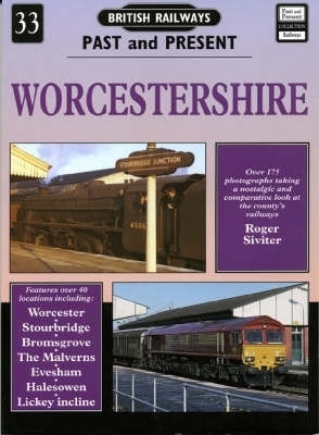 British Railways Past and Present Volume 33: Worcestershire - Roger Siviter