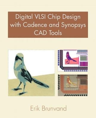 Digital VLSI Chip Design with Cadence and Synopsys CAD Tools - Neil Weste, David Harris