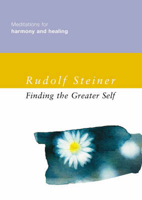 Finding the Greater Self - Rudolf Steiner