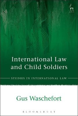 International Law and Child Soldiers - Gus Waschefort