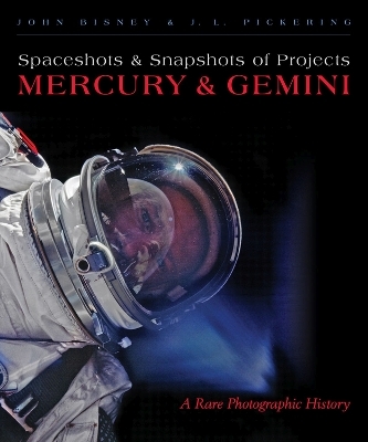 Spaceshots & Snapshots of Projects Mercury & Gemini - John Bisney, J.L. Pickering