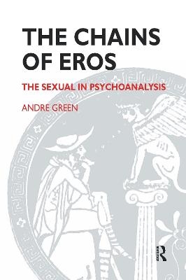 The Chains of Eros - Andre Green