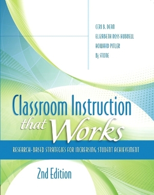 Classroom Instruction that Works - Ceri Dean, Elizabeth Hubbell, Howard Pitler, Bj Stone, The ASCD