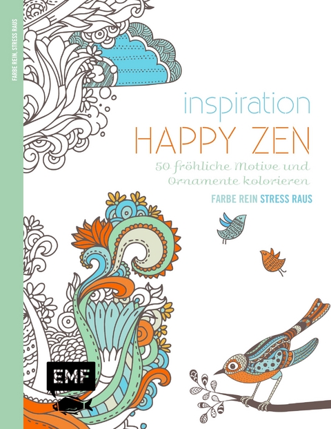 Inspiration Happy Zen – 50 fröhliche Motive und Ornamente ausmalen -  Edition Michael Fischer