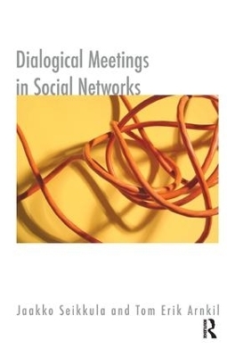 Dialogical Meetings in Social Networks - Tom Erik Arnkil, Jaakko Seikkula