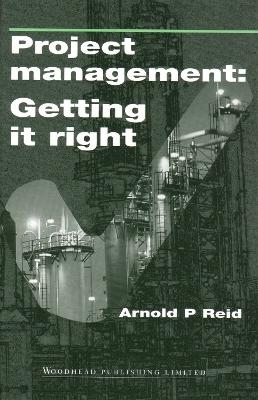 Project Management: Getting It Right - A Reid