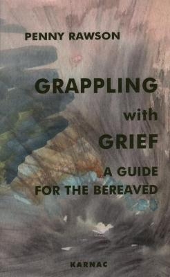 Grappling with Grief - Penny Rawson