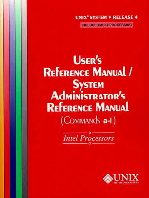 UNIX(r) System V Release 4 User's Reference Manual/System Administrator's Reference Manual(Commands A-L) for Intel Processors -  The Unix System Group