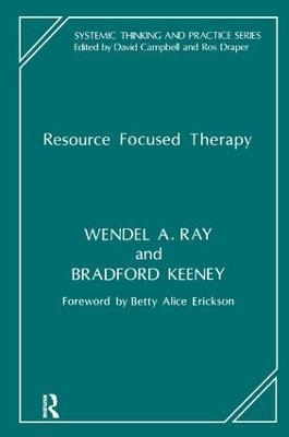 Resource Focused Therapy - Bradford Keeney, Wendel A. Ray