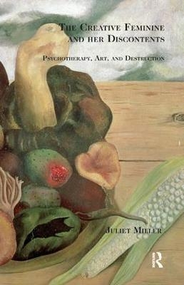 The Creative Feminine and her Discontents - Juliet Miller