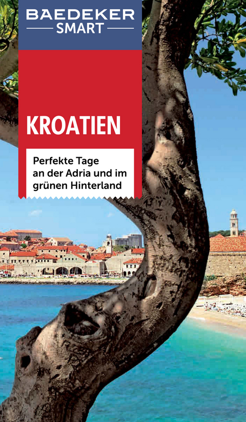 Baedeker SMART Reiseführer Kroatien - Daniela Schetar-Köthe, Tony Kelly, James Steward