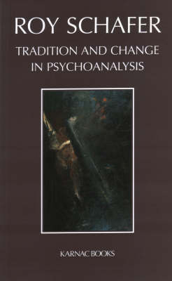 Tradition and Change in Psychoanalysis - Roy Schafer
