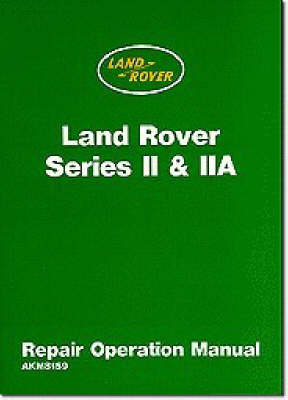 Land Rover Series II & IIA Repair Operation Manual - 