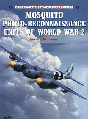 Mosquito Reconnaissance Units of World War 2 - Martin Bowman
