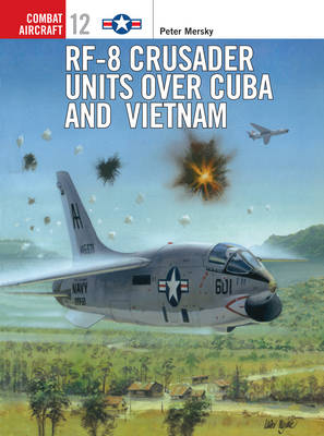 RF-8 Crusader Units over Cuba and Vietnam - Peter Mersky