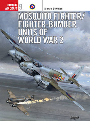 Mosquito Fighter/Fighter-Bomber Units of World War 2 - Martin Bowman