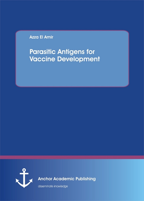 Parasitic Antigens for Vaccine Development -  Azza El Amir