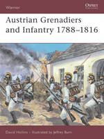 Austrian Grenadiers and Infantry 1788–1816 - David Hollins