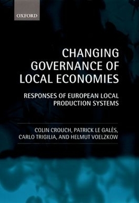 Changing Governance of Local Economies - Colin Crouch, Patrick Le Galès, Carlo Trigilia, Helmut Voelzkow