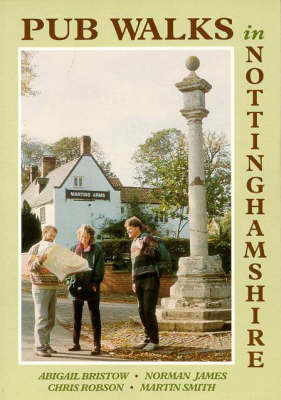 Pub Walks in Nottinghamshire - Les Lumsdon, Abigail Bristow, Chris Robson, Martin Smith