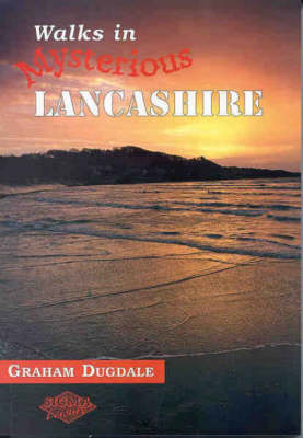 Walks in Mysterious Lancashire - Graham K. Dugdale