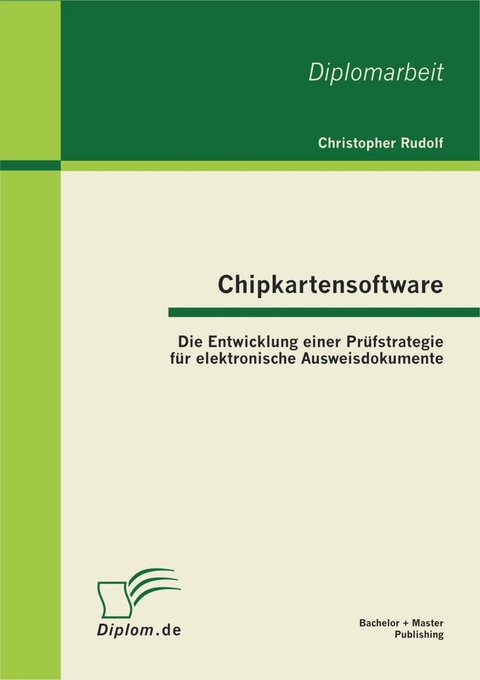 Chipkartensoftware: Die Entwicklung einer Prüfstrategie für elektronische Ausweisdokumente -  Christopher Rudolf