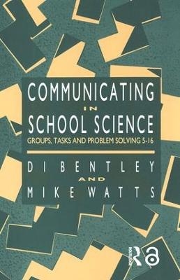 Communicating In School Science - Di Bentley, Mike Watts