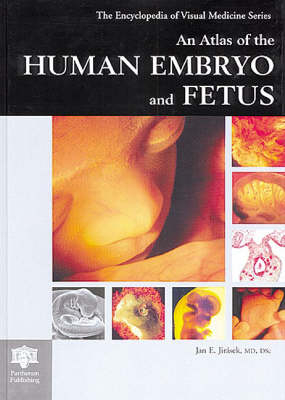 An Atlas of the Human Embryo and Fetus - Jan E. Jirasek