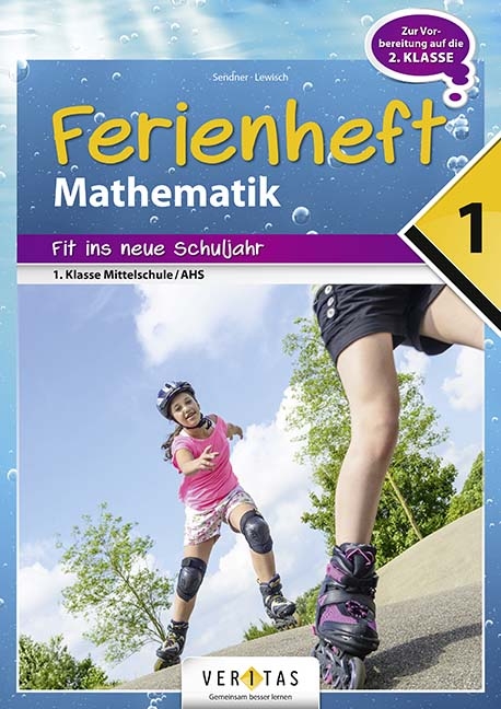 Ferienheft Mathematik 1. Klasse MS/AHS - Claudia Sendner