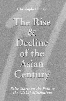 The Rise and Decline of the Asian Century - Christopher Lingle